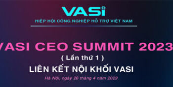 VASI CEO Summit 2023 – Lần thứ 1 – Chủ đề: Liên kết nội khối VASI