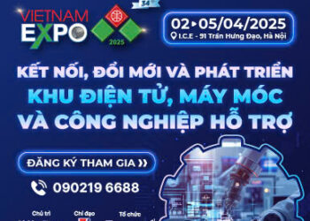 Mời tham gia Khu gian hàng sản phẩm công nghiệp hỗ trợ tại hội chợ Vietnam Expo 2025