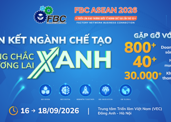 Triển lãm giao thương quốc tế ngành chế tạo lần thứ 10 – FBC ASEAN 2026 (EMIDAS Fair): Bàn đạp vàng cho Doanh nghiệp Việt Nam
